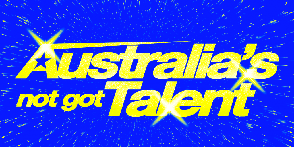Australia’s Not Got Talent